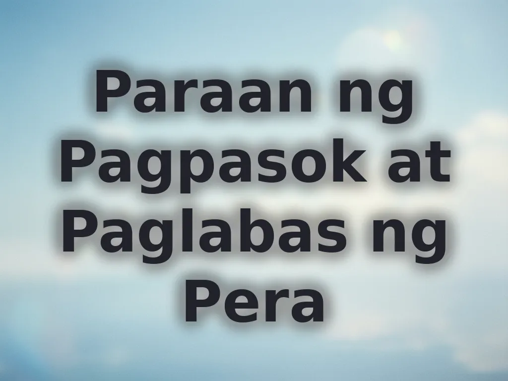 Paraan ng Pagpasok at Paglabas ng Pera