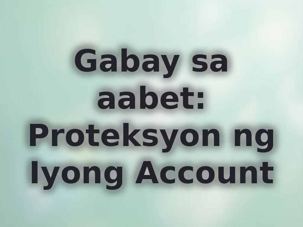 Proteksyon ng Iyong Account