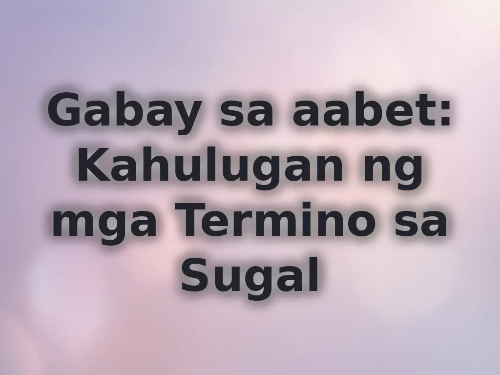 Kahulugan ng mga Termino sa Sugal